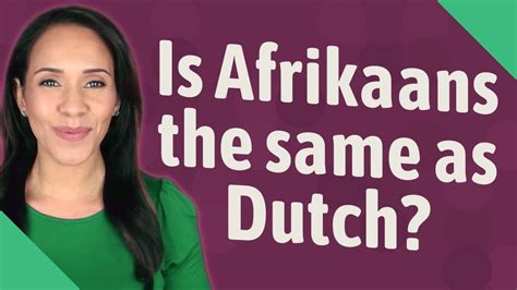 Is Afrikaans The Same As Dutch Youtube