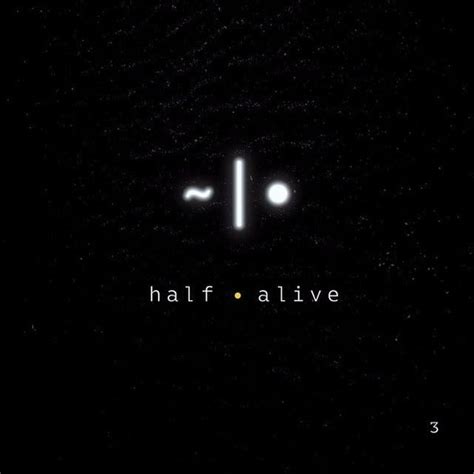 Half Alive 3 Lyrics And Tracklist Genius