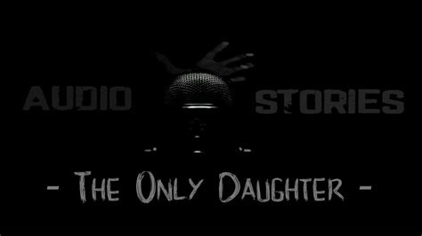 The Only Daughter Youtube