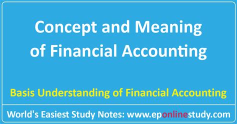 Neither does it have to distract from the personal motivations for starting your business in the first place. Meaning and Concept of Financial Accounting