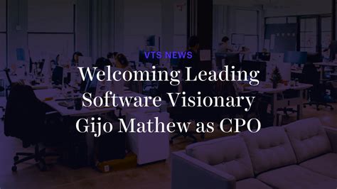 Welcoming Leading Software Visionary Gijo Mathew As Vts Chief Product