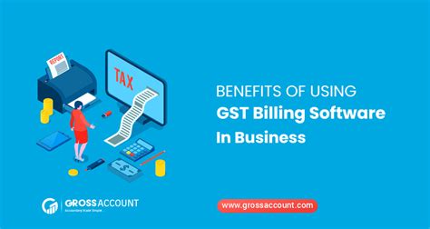 Benefits Of Using Gst Billing Software In Business Gross Accounting