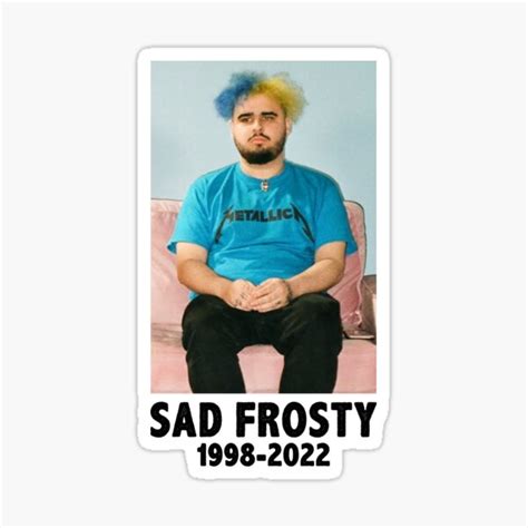 Rip Sad Frosty Shirt Sad Frosty Hip Hop Sticker For Sale By