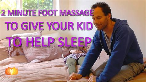 2 Minute Foot Massage To Give Your Kid To Help Sleep Youtube