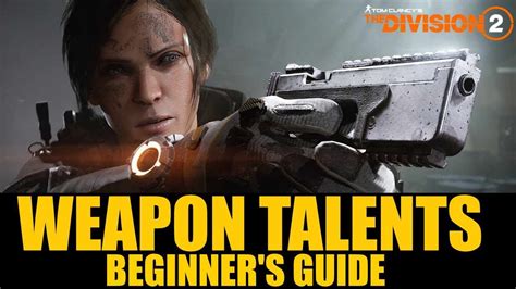 The Division 2 Weapon Talents Explained Beginners Guide Youtube