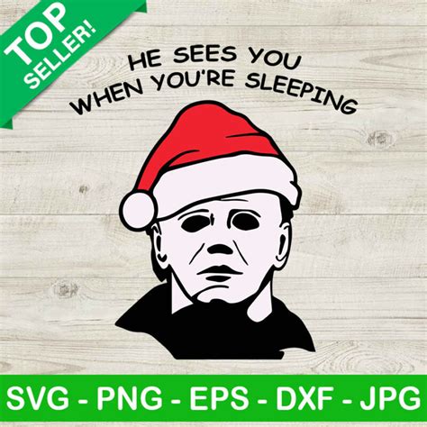 He Sees You When Youre Sleeping Svg Michael Myers Santa Hat Svg Horror Christmas Svg