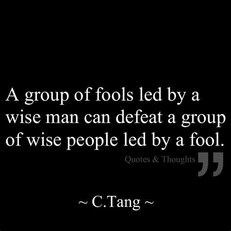A Group Of Fools Led By A Wise Man Can Defeat A Group Of