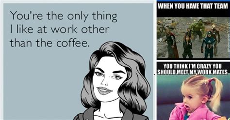 16 Memes To Send To Your Favorite Coworkers Funny Coworker Memes Co