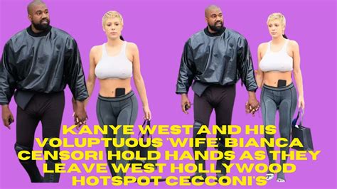 Kanye West And His Voluptuous Wife Bianca Censori Hold Hands As They Leave West Hollywood
