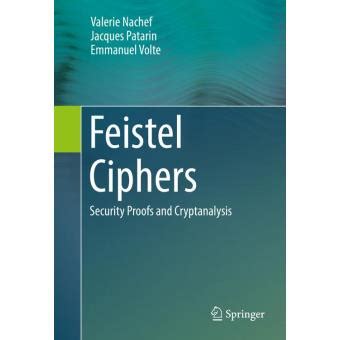 In each round, different techniques are applied to the plain text to encrypt it. Feistel Ciphers Security Proofs and Cryptanalysis - ePub ...