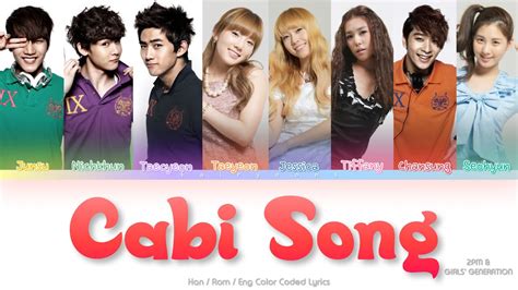 Girls’ Generation 소녀시대 And 2pm Cabi Song Color Coded Lyrics Han Rom Eng Youtube Music
