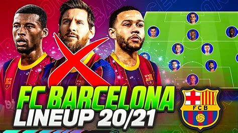 Barcelona new signing fc barcelona transfers list 2021? BARCELONA POTENTIAL LINE UP 2020/2021 WITH MESSI STAYING ...