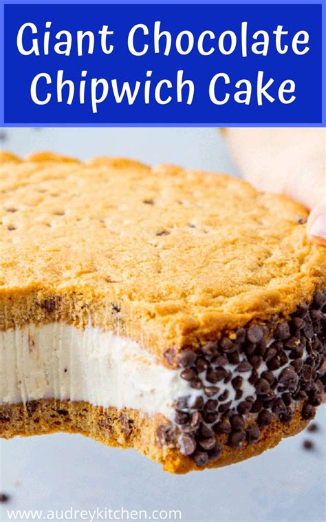 Giant Chocolate Chipwich Cake Chipwich Cake Cake Recipes Giant