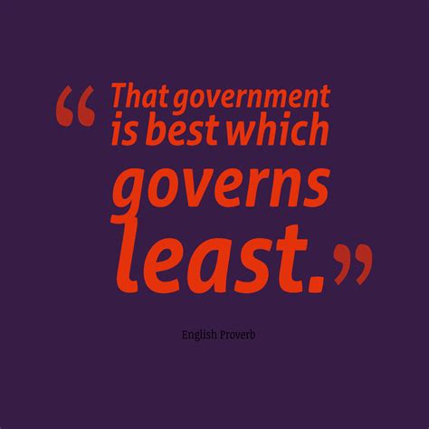 That government is best which governs least (spurious quotation) the beauty of the second amendment.(spurious quotation) the bible is the source of liberty (spurious quotation) the christian god is a three headed monster.(spurious quotation) the democracy will cease to exist. 126 Best government Quotes Images