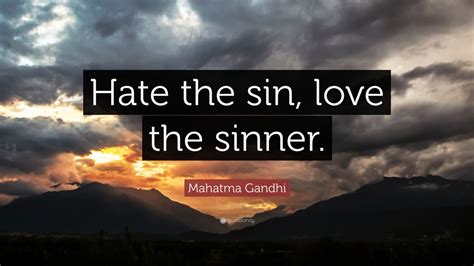 mahatma gandhi quote “hate the sin love the sinner ” 6 wallpapers quotefancy