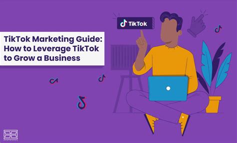 Tiktok Marketing Guide How To Leverage Tiktok To Grow A Business
