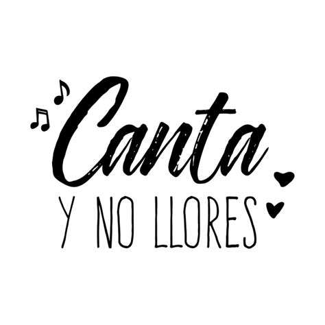 Canta Y No Llores Mexican T Shirt Teepublic