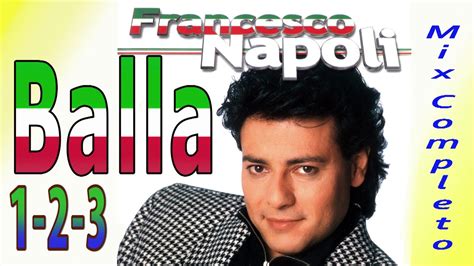 Francesco Napoli Balla Balla Mix - Francesco Napoli - Balla1,2,3 mix Completo - YouTube