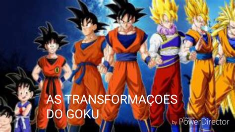 Todas As Transformações Do Goku Youtube