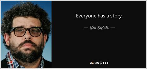 Meera wanted to be author, but she didn't find any topic to write on. Neil LaBute quote: Everyone has a story.