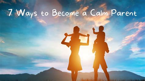 7 Ways To Become A Calm Parent