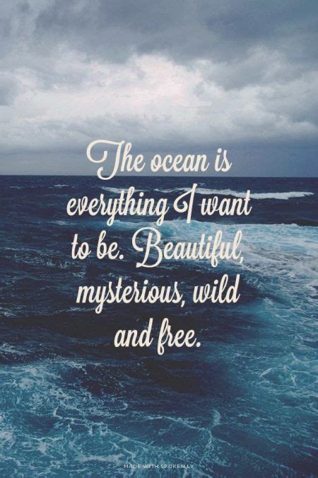 The Ocean Is Everything I Want To Be Beautiful