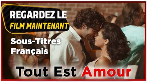 Tout Est Amour Film Turc Sous Titres Français Youtube