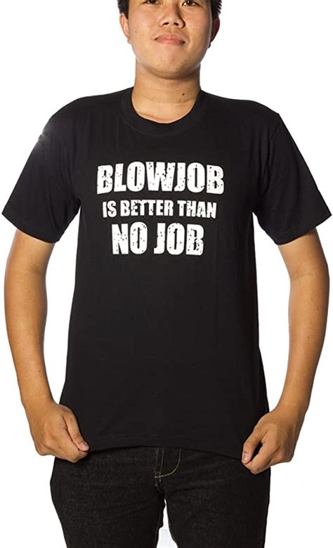 Byards Blowjob Is Better Than No Job T Shirt Black Medium Amazon