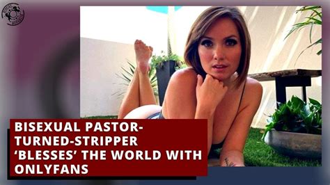 Bisexual Pastor Turned Stripper Blesses The World With Onlyfans