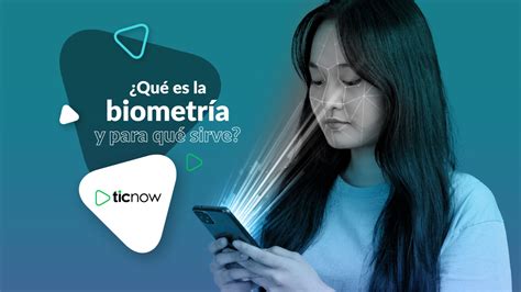 Qu Es La Biometr A Y Para Qu Sirve Ticnow