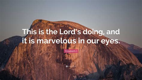 Elizabeth I Quote “this Is The Lords Doing And It Is Marvelous In