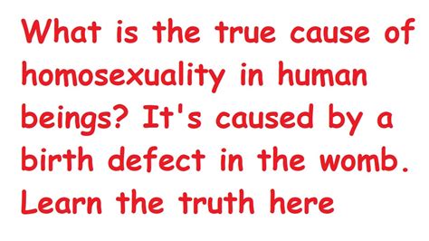 What Is The Cause Of Homosexuality Its A Birth Defect Caused By