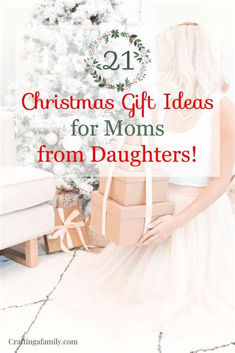Best Christmas Gift Ideas For Moms From Daughters Crafting A