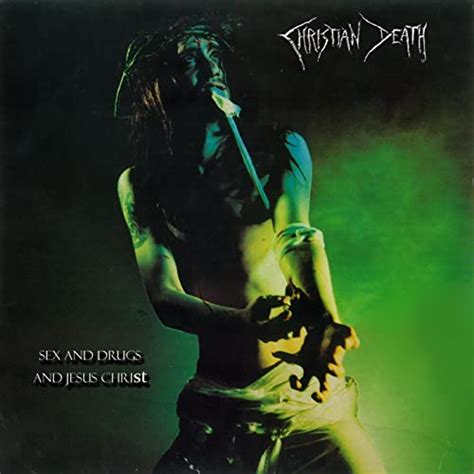 sex and drugs and jesus christ [explicit] by christian death on amazon music uk