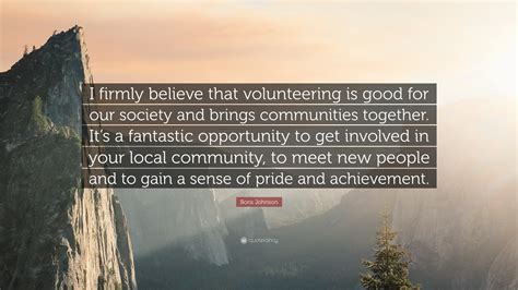 Boris Johnson Quote I Firmly Believe That Volunteering Is Good For