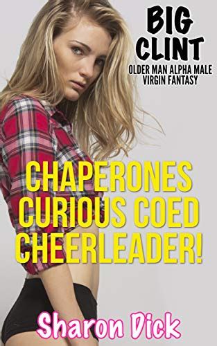 Chaperones Curious Coed Cheerleader Big Clint Older Man Alpha Male