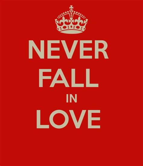 Never Fall In Love Quotes Quotesgram