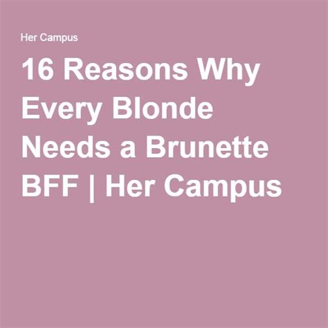 16 Reasons Why Every Blonde Needs A Brunette Bff Her Campus Bff Brunette Her Campus
