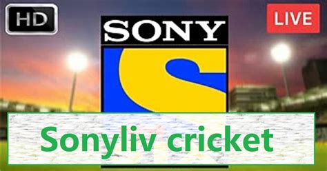 Sonyliv Cricket Sony Live Cricket Streaming The Cricket Station