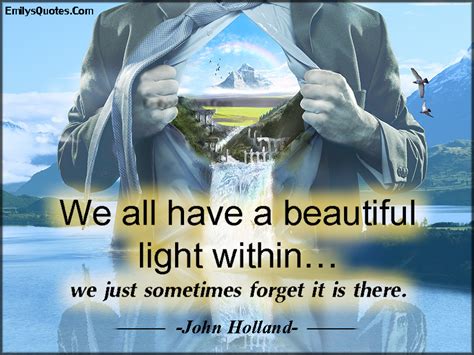 We All Have A Beautiful Light Within We Just Sometimes Forget It Is