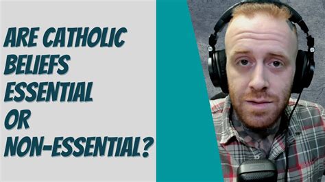 Are Catholic Beliefs Essential Or Non Essential Youtube