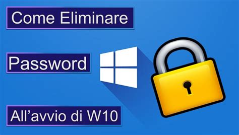 Come Eliminare La Richiesta Della Password All Avvio Di Windows