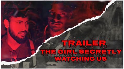 The Girl Secretly Watching Us Trailer Simplysarath Youtube