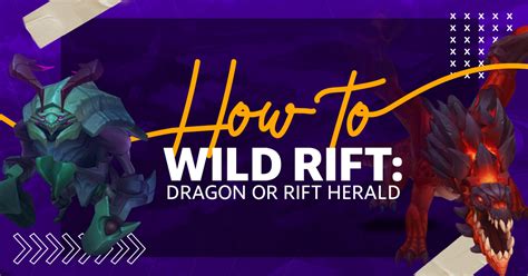 How To Wild Rift Dragon Versus Rift Herald Which Is Better