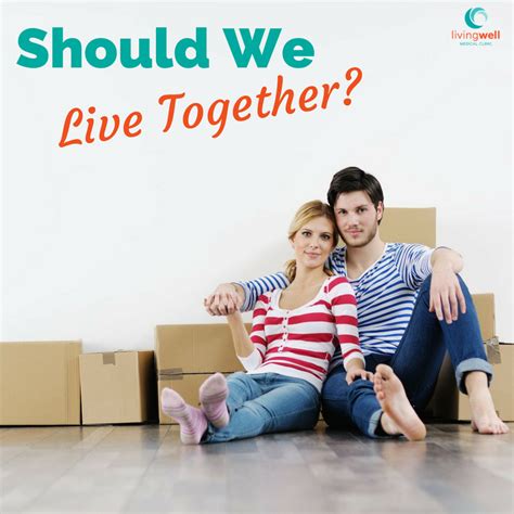 Live Together Should We Or Shouldnt We Livingwell Medical Clinic