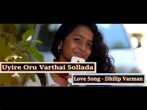 Uyire oru varthai sollada gives tamil milennials another song to listen to when crushing on someone. Uyire oru varthai sollada | Love Song - YouTube