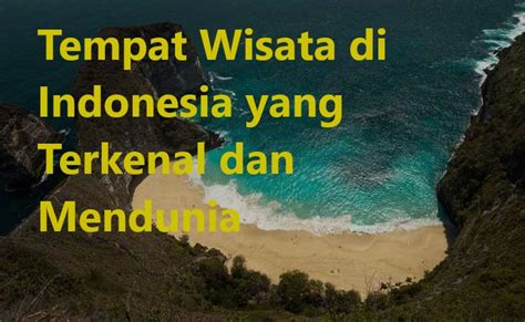 Tempat Wisata Di Indonesia Yang Mendunia Dan Wajib Di Kunjungi My Xxx