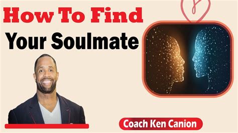 How To Find Your Soulmate Coach Ken Canion Youtube
