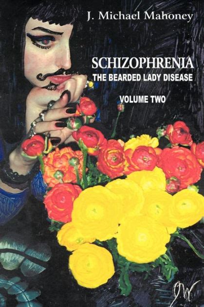 Schizophrenia The Bearded Lady Disease Volume Two By J Michael
