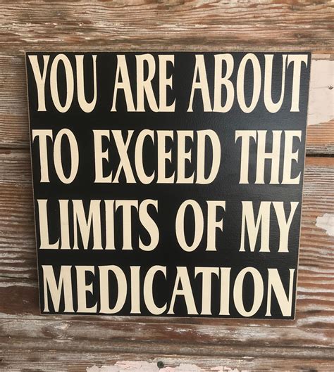 You Are About To Exceed The Limits Of My Medication Wood Sign Funny
